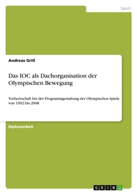 Abbildung von: Das IOC als Dachorganisation der Olympischen Bewegung - Grin Verlag