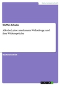 Cover: Alkohol, eine anerkannte Volksdroge und ihre Widerspr&uuml;che - GRIN Verlag
