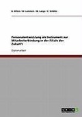 Cover: Personalentwicklung als Instrument zur Mitarbeiterbindung in der Filiale der Zukunft - GRIN Verlag