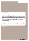 Cover: Die Rechtmaessigkeit des Ausschlusses nicht verschreibungspflichtiger Medikamente aus dem Leistungskatalog der gesetzlichen Krankenkasse - Grin Verlag
