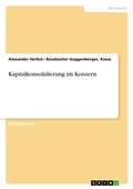 Cover: Kapitalkonsolidierung im Konzern - Grin Verlag