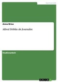 Cover: Alfred Doeblin als Journalist - GRIN Verlag