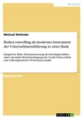 Cover: Risikocontrolling als modernes Instrument der Unternehmensfuehrung in einer Bank - Grin Verlag