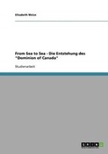 Cover: From Sea to Sea - Die Entstehung Des Dominion of Canada - Grin Verlag