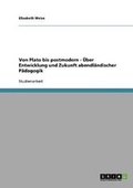 Cover: Von Plato Bis Postmodern - ?ber Entwicklung Und Zukunft Abendl?ndischer P?dagogik - Grin Verlag