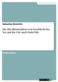 Cover: Die (De-)Konstruktion von Geschlecht bei Sex and the City nach Paula Villa - Grin Verlag