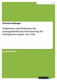 Abbildung von: Funktionen und Methoden der propagandistischen Inszenierung der Olympischen Spiele von 1936 - GRIN Verlag