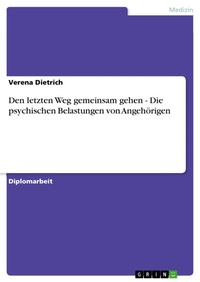 Enlarge image Cover: Den letzten Weg gemeinsam gehen - Die psychischen Belastungen von Angehörigen - GRIN Verlag