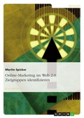 Cover: Entwicklung der Zielgruppenidentifizierung beim Online-Marketing im Web 2.0 - GRIN Verlag