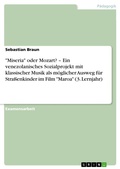 Cover: "Miseria" oder Mozart? - Ein venezolanisches Sozialprojekt mit klassischer Musik als m&ouml;glicher Ausweg f&uuml;r Stra&szlig;enkinder im Film "Maroa" (3. Lernjahr) - GRIN Verlag
