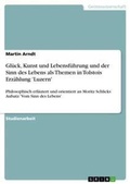 Cover: Glueck, Kunst und Lebensfuehrung und der Sinn des Lebens als Themen in Tolstois Erzaehlung 'Luzern' - Grin Verlag