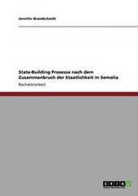 Abbildung von: State-Building Prozesse nach dem Zusammenbruch der Staatlichkeit in Somalia - Grin Verlag