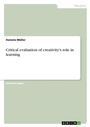 Cover: Critical evaluation of creativity's role in learning - Grin Verlag
