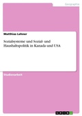 Cover: Sozialsysteme und Sozial- und Haushaltspolitik in Kanada und USA - Grin Verlag