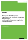 Cover: Planung und Herstellung eines Gegenstandes aus Kunststoff - GRIN Verlag