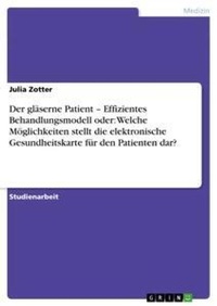 Abbildung von: Der glaeserne Patient - Effizientes Behandlungsmodell oder - Grin Verlag
