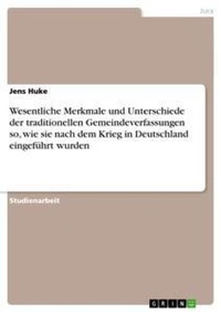 Abbildung von: Wesentliche Merkmale und Unterschiede der traditionellen Gemeindeverfassungen so, wie sie nach dem Krieg in Deutschland eingefuehrt wurden - GRIN Verlag