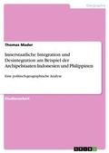 Cover: Innerstaatliche Integration und Desintegration am Beispiel der Archipelstaaten Indonesien und Philippinen - Grin Verlag