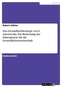 Abbildung von: Das Gesundheitskonzept von A. Antonovsky. Zur Bedeutung der Salutogenese fuer die Gesundheitswissenschaft - Grin Verlag
