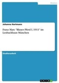 Cover: Franz Marc "Blaues Pferd I, 1911" im Lenbachhaus Muenchen - Grin Verlag
