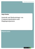 Cover: Semiotik und Methodologie von Computerspieltrailern und Eingangssequenzen - GRIN Verlag