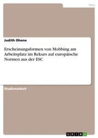 Abbildung von: Erscheinungsformen von Mobbing am Arbeitsplatz im Rekurs auf europaeische Normen aus der ESC - GRIN Verlag