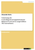 Cover: Umsetzung des Controlling-Steuerungsinstruments Balanced Scorecard in ausgew&auml;hlten TK-Unternehmen - GRIN Verlag