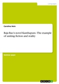 Cover: Raja Rao's novel Kanthapura - The example of uniting fiction and reality - GRIN Verlag