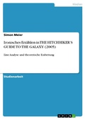 Cover: Die Ironie in THE HITCHHIKER'S GUIDE TO THE GALAXY (2005) - GRIN Verlag
