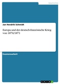 Cover: Europa und der deutsch-franzoesische Krieg von 1870/1871 - Grin Verlag