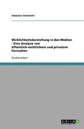 Bild: Wirklichkeitsdarstellung in den Medien - Eine Analyse von oeffentlich-rechtlichem und privatem Fernsehen - GRIN Publishing