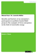 Cover: The Impact of Participation in Publicly Funded R&D Projects on Firm Competitiveness: Benefits and Barriers to the Use of National and EU Funding Programmes on the Example of Swiss SMEs in the Field of Renewable Energy - GRIN Verlag