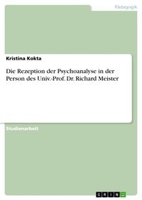 Bild: Die Rezeption der Psychoanalyse in der Person des Univ.-Prof. Dr. Richard Meister - GRIN Verlag