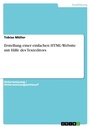 Cover: Erstellung einer einfachen HTML-Website mit Hilfe des Texteditors - GRIN Verlag