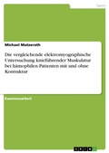 Cover: Die vergleichende elektromyographische Untersuchung  knief&uuml;hrender Muskulatur bei h&auml;mophilen Patienten mit und ohne Kontraktur - GRIN Verlag