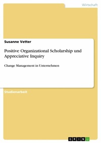 Abbildung von: Positive Organizational Scholarship und Appreciative Inquiry - GRIN Verlag