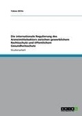 Cover: Die internationale Regulierung des Arzneimittelsektors zwischen gewerblichem Rechtsschutz und &ouml;ffentlichem Gesundheitsschutz - GRIN Verlag