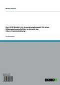 Cover: Das 4CID Modell: ein Anwendungsbeispiel f&uuml;r einen Bildungswissenschaftler im Bereich der Eltern-/Familienbildung - GRIN Verlag
