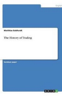 Enlarge image Cover: The History of Trading - Grin Verlag