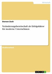 Abbildung von: Veränderungsbereitschaft als Erfolgsfaktor für moderne Unternehmen - GRIN Verlag