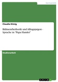 Cover: B&uuml;hnenrhethorik und Alltagsjargon - Sprache in "Papa Hamlet" - GRIN Verlag
