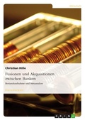 Cover: Fusionen und Akquisitionen zwischen Banken - GRIN Verlag