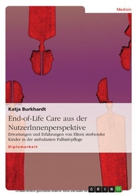 Abbildung von: End-of-Life Care aus der NutzerInnenperspektive - GRIN Verlag