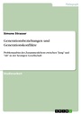 Cover: Generationsbeziehungen und Generationskonflikte - GRIN Verlag
