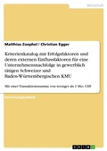 Cover: Kriterienkatalog mit Erfolgsfaktoren und deren externen Einflussfaktoren fuer eine Unternehmensnachfolge in gewerblich taetigen Schweizer und Baden-Wuerttembergischen KMU - Grin Verlag
