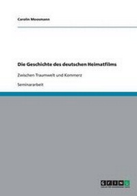 Abbildung von: Die Geschichte Des Deutschen Heimatfilms - GRIN Publishing