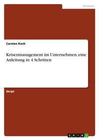 Abbildung von: Krisenmanagement im Unternehmen, eine Anleitung in 4 Schritten - Grin Verlag