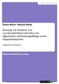 Cover: Konzept zur Synthese von a,a-diarylprolinol sylil ether, ein allgemeiner und leistungsf&auml;higer neuer Organokatalysator - GRIN Verlag