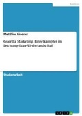 Cover: Guerilla Marketing. Einzelkaempfer im Dschungel der Werbelandschaft - GRIN Verlag