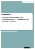 Cover: Neurogene Ursachen kindlicher Verhaltensstoerungen - Entwicklung eines Screening-Verfahrens - GRIN Verlag